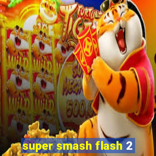 super smash flash 2